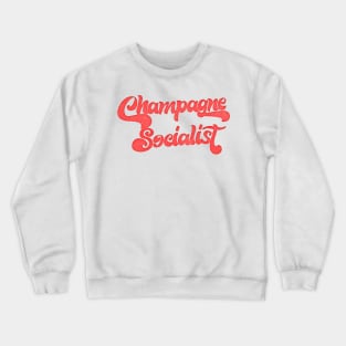 Champagne Socialist /// Retro Humorous Socialism Design Crewneck Sweatshirt